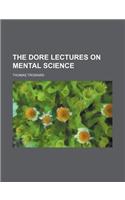 The Dore Lectures on Mental Science