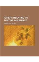 Papers Relating to Tontine Insurance: (English)