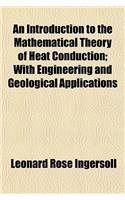 An Introduction to the Mathematical Theory of Heat Conduction; With Engineering and Geological Applications