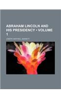 Abraham Lincoln and His Presidency (Volume 1): (English)