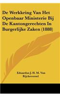 De Werkkring Van Het Openbaar Ministerie Bij De Kantongerechten In Burgerlijke Zaken (1888)