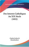 Des Interets Catholiques Au XIX Siecle (1852)