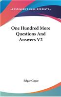 One Hundred More Questions and Answers V2