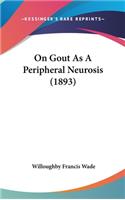 On Gout as a Peripheral Neurosis (1893)