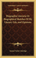 Biographia Literaria or Biographical Sketches of My Literary Life, and Opinions