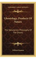 Ghostology, Products of Nature