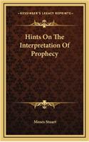 Hints on the Interpretation of Prophecy