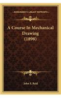 A Course In Mechanical Drawing (1898)