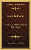 Camp And Lamp: Rambles In Realms Of Sport, Story, Song (1897)