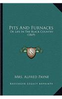 Pits and Furnaces