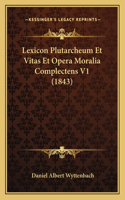 Lexicon Plutarcheum Et Vitas Et Opera Moralia Complectens V1 (1843)