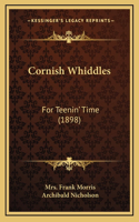 Cornish Whiddles