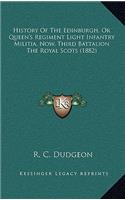 History Of The Edinburgh, Or Queen's Regiment Light Infantry Militia, Now, Third Battalion The Royal Scots (1882)
