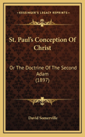 St. Paul's Conception Of Christ: Or The Doctrine Of The Second Adam (1897)