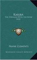 Kariba: The Struggle With The River God