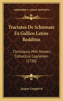 Tractatus De Schismate Ex Gallico Latine Redditus