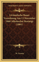 Livlandische Bauer Verordnung Am 13 November 1860 Allerhochst Bestatigt (1861)