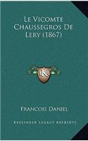 Le Vicomte Chaussegros De Lery (1867)