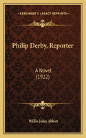 Philip Derby, Reporter: A Novel (1922)