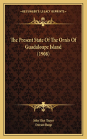 The Present State Of The Ornis Of Guadaloupe Island (1908)