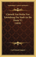 Chronik Von Berlin Von Entstehung Der Stadt An Bis Heute V1 (1839)