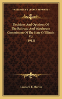 Decisions And Opinions Of The Railroad And Warehouse Commission Of The State Of Illinois V3 (1912)