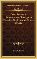 Contribution A L'Intervention Chirurgicale Dans Les Nephrites Medicales (1903)