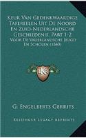 Keur Van Gedenkwaardige Tafereelen Uit De Noord En Zuid-Nederlandsche Geschiedenis, Part 1-2