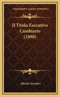 Il Titolo Esecutivo Cambiario (1898)