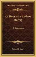 An Hour with Andrew Murray: A Biography(English)