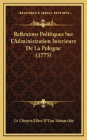 Reflexions Politiques Sur L'Administration Interieure De La Pologne (1775)