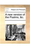A New Version of the Psalms, &C.: (English)