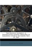 The Grateful Sacrifice: A Thanksgiving Sermon, Preached in Emmanuel Church, Baltimore, Nov. 24, 1864