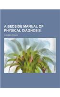 A Bedside Manual of Physical Diagnosis