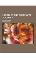 Lancelot and Guenevere; A Poem in Drama Volume 4: (English)