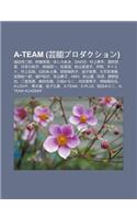 A-Team (Yun Nengpurodakushon): Long Tian Yang Er Lang, y Teng y Ng Ming, Hoshinoaki, Daigo, C N Shang Xing Ping, Ji J Ng Ruo Cai(Japanese)
