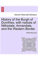 History of the Burgh of Dumfries, with notices of Nithsdale, Annandale, and the Western Border. Second Edition