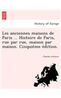 Les anciennes maisons de Paris ... Histoire de Paris, rue par rue, maison par maison. Cinquième édition.