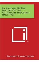 Analysis of the Decline of the Anthracite Industry Since 1921