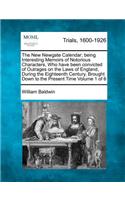 New Newgate Calendar; being Interesting Memoirs of Notorious Characters, Who have been convicted of Outrages on the Laws of England, During the Eighteenth Century, Brought Down to the Present Time Volume 1 of 6