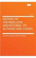 History of the Rebellion [Microform]: Its Authors and Causes