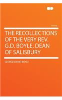 The Recollections of the Very Rev. G.D. Boyle, Dean of Salisbury