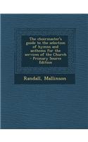 The Choirmaster's Guide to the Selection of Hymns and Anthems for the Services of the Church
