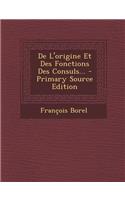 De L'origine Et Des Fonctions Des Consuls...
