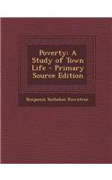 Poverty: A Study of Town Life - Primary Source Edition