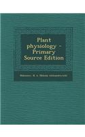 Plant Physiology - Primary Source Edition