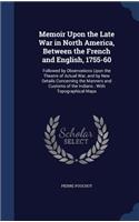 Memoir Upon the Late War in North America, Between the French and English, 1755-60