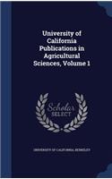 University of California Publications in Agricultural Sciences, Volume 1
