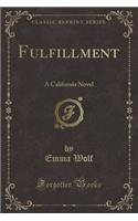 Fulfillment: A California Novel (Classic Reprint)