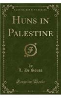 Huns in Palestine (Classic Reprint)